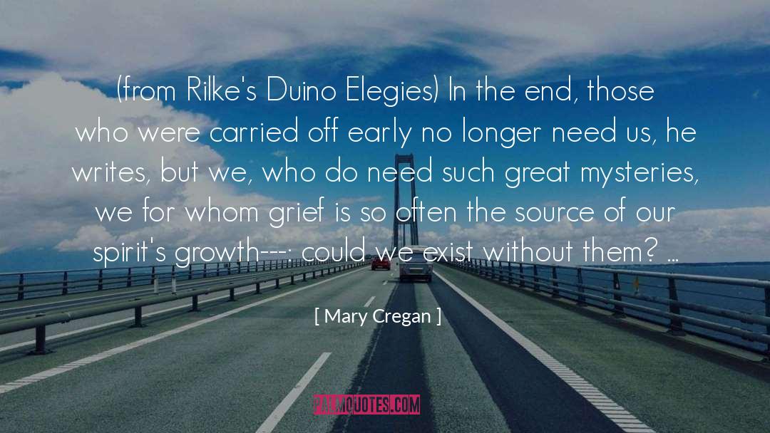 Mary Cregan Quotes: (from Rilke's Duino Elegies) In