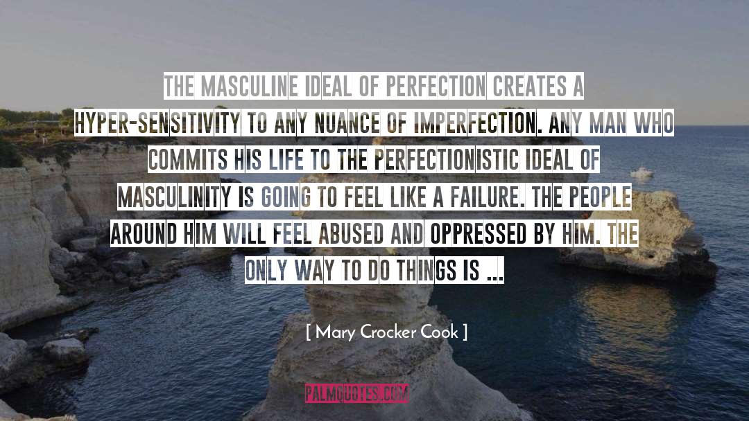 Mary Crocker Cook Quotes: The masculine ideal of perfection