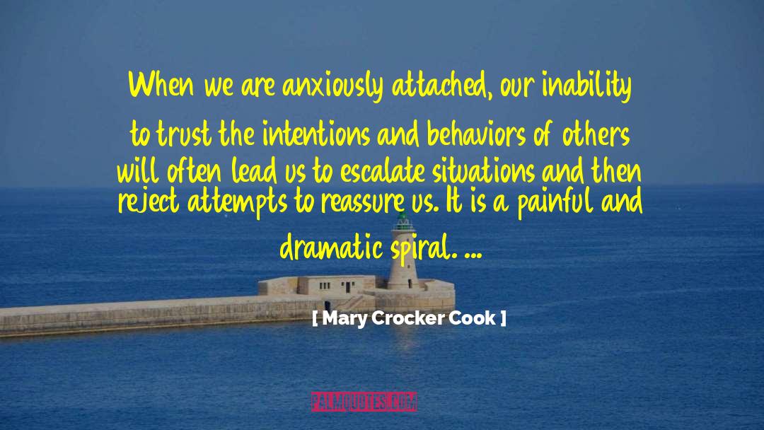 Mary Crocker Cook Quotes: When we are anxiously attached,