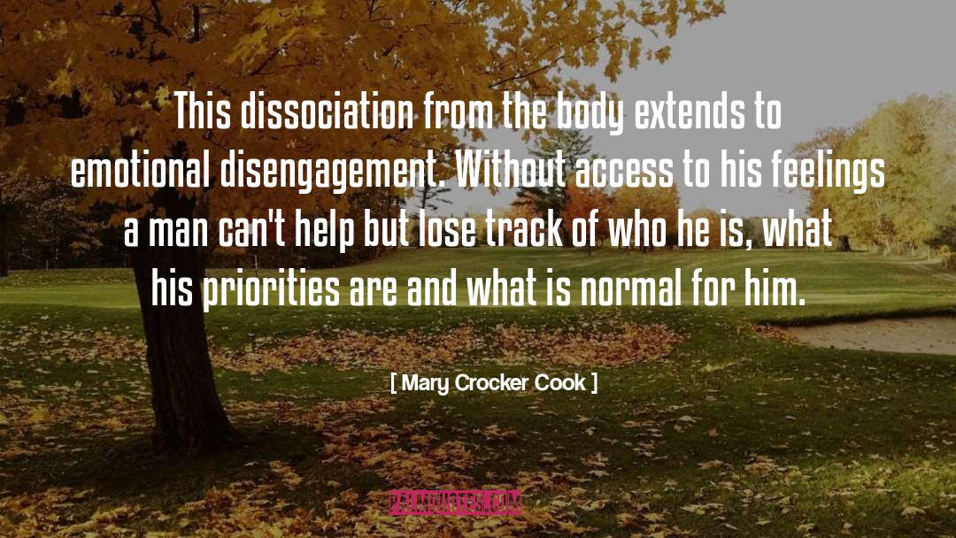 Mary Crocker Cook Quotes: This dissociation from the body