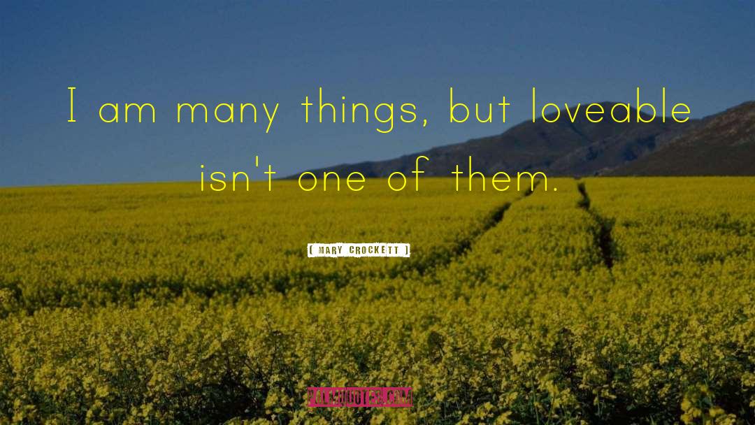 Mary Crockett Quotes: I am many things, but