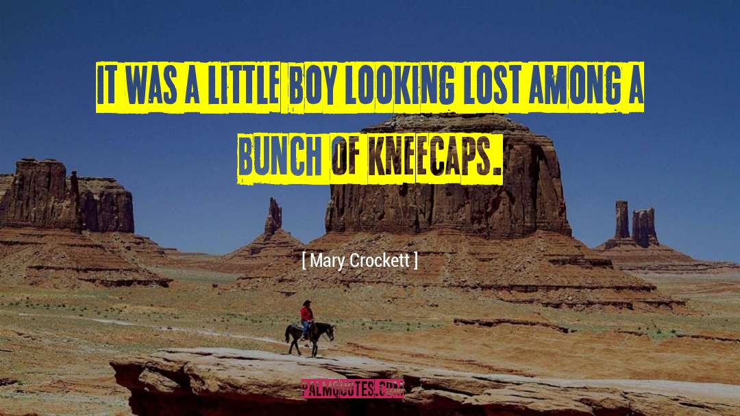 Mary Crockett Quotes: It was a little boy