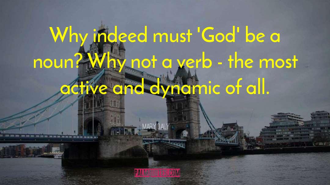 Mary Daly Quotes: Why indeed must 'God' be