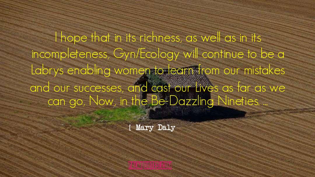 Mary Daly Quotes: I hope that in its