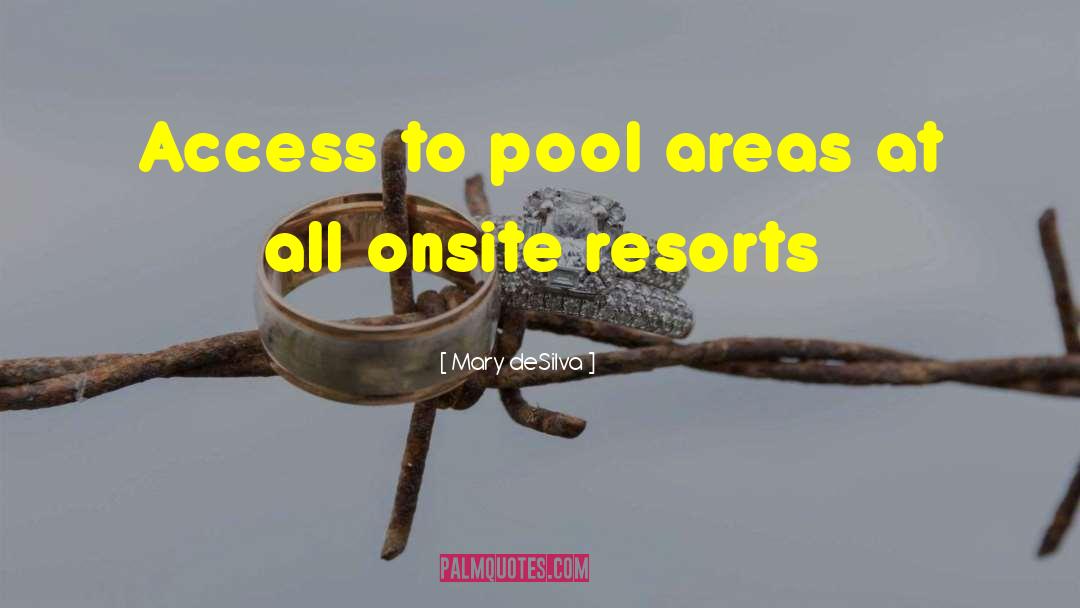Mary DeSilva Quotes: Access to pool areas at