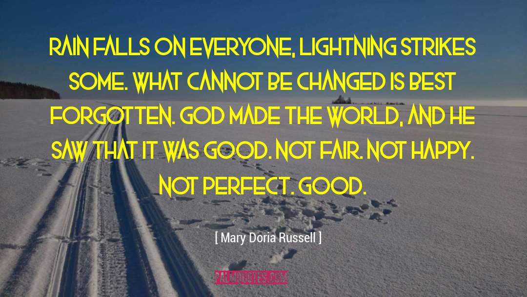 Mary Doria Russell Quotes: Rain falls on everyone, lightning