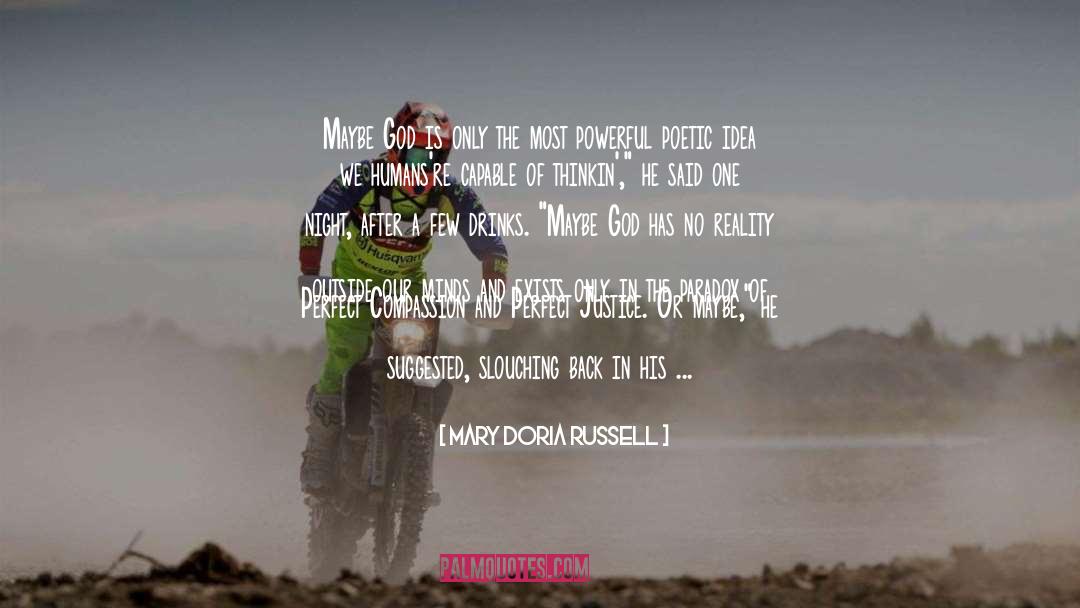 Mary Doria Russell Quotes: Maybe God is only the