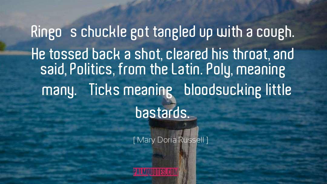 Mary Doria Russell Quotes: Ringo's chuckle got tangled up