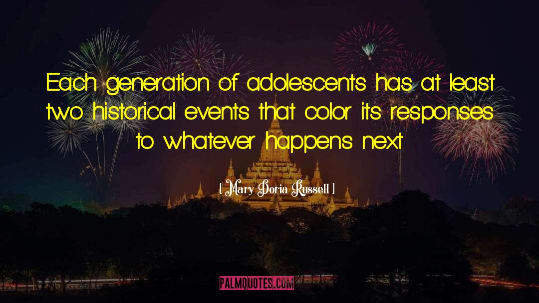 Mary Doria Russell Quotes: Each generation of adolescents has