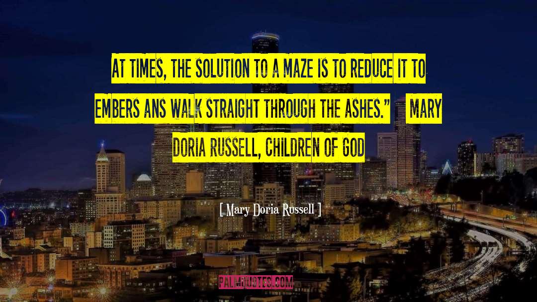 Mary Doria Russell Quotes: At times, the solution to