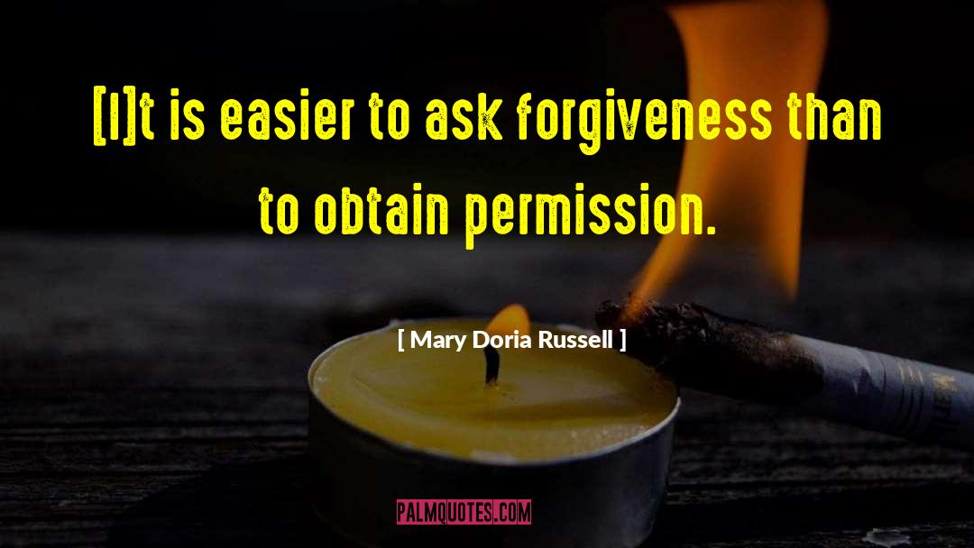 Mary Doria Russell Quotes: [I]t is easier to ask