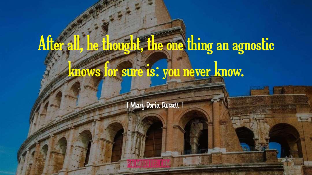 Mary Doria Russell Quotes: After all, he thought, the