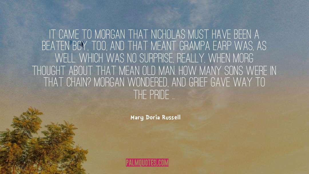 Mary Doria Russell Quotes: It came to Morgan that