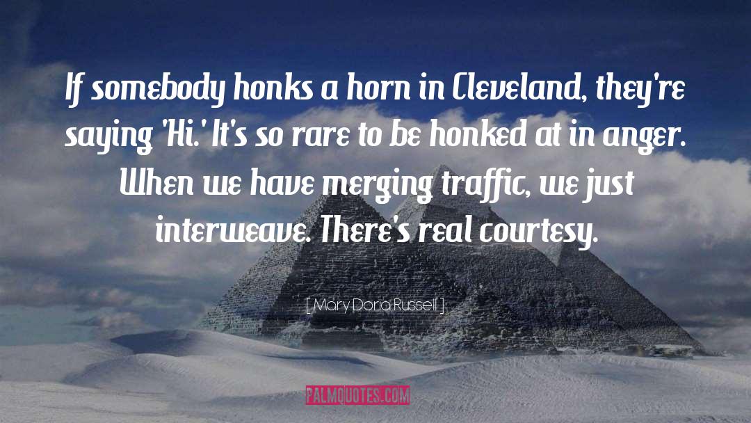 Mary Doria Russell Quotes: If somebody honks a horn