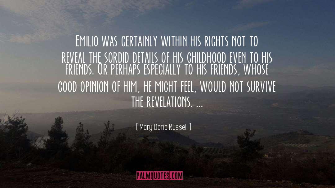 Mary Doria Russell Quotes: Emilio was certainly within his