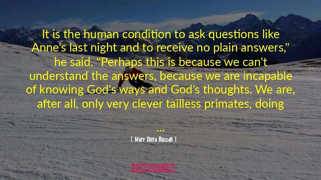 Mary Doria Russell Quotes: It is the human condition