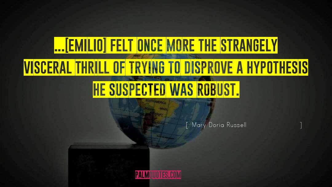 Mary Doria Russell Quotes: ...[Emilio] felt once more the