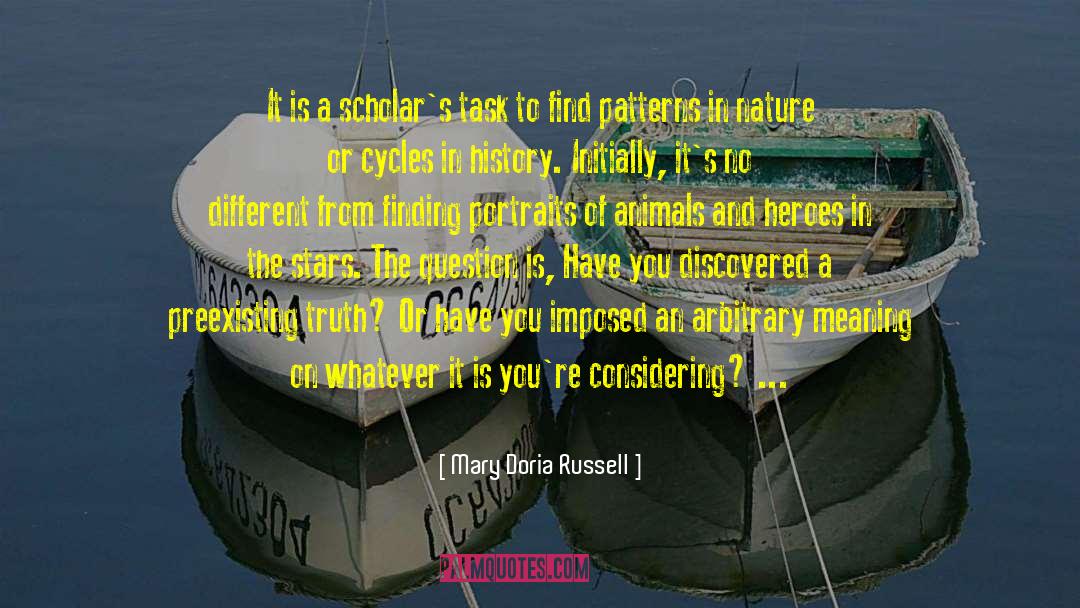 Mary Doria Russell Quotes: It is a scholar's task