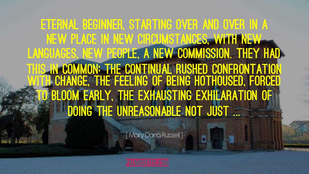 Mary Doria Russell Quotes: Eternal beginner, starting over and