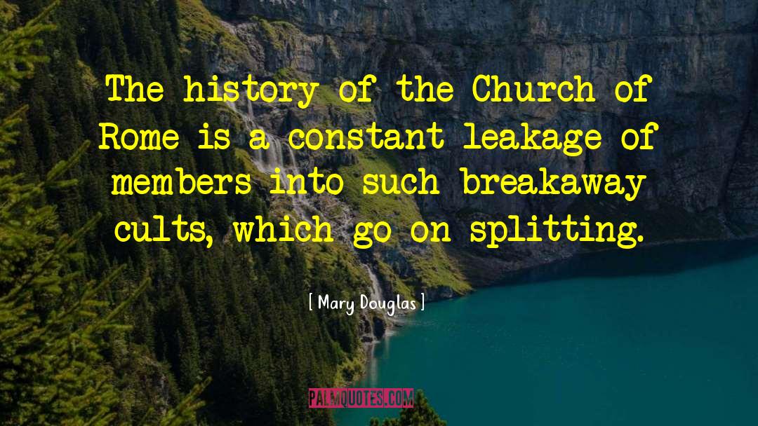 Mary Douglas Quotes: The history of the Church