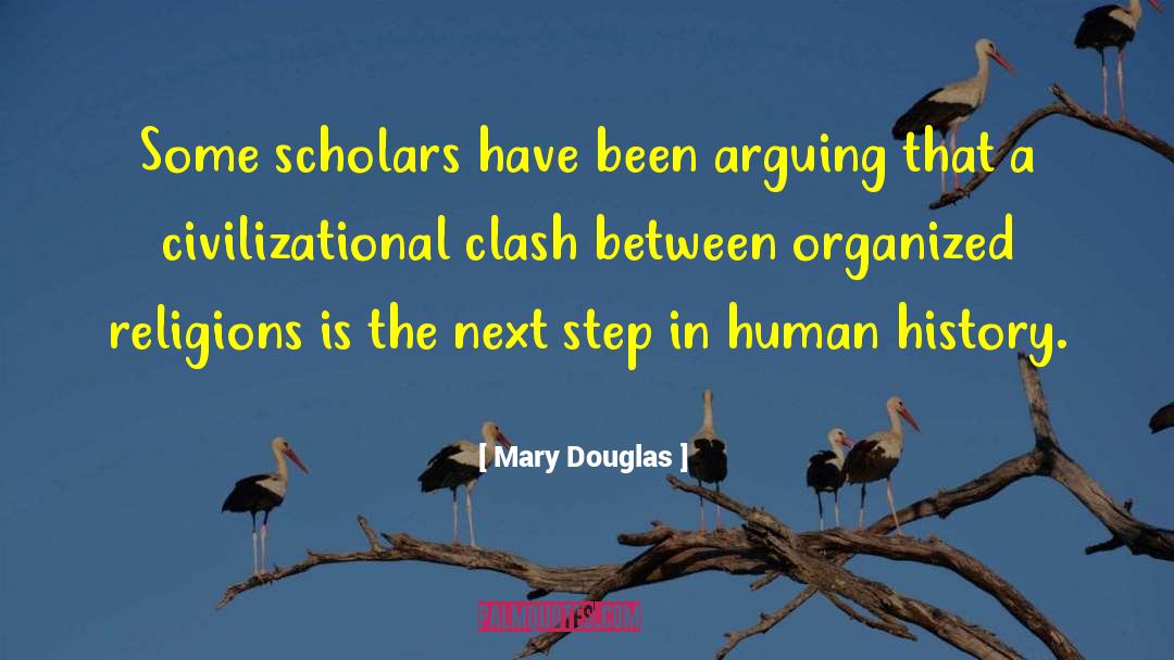 Mary Douglas Quotes: Some scholars have been arguing