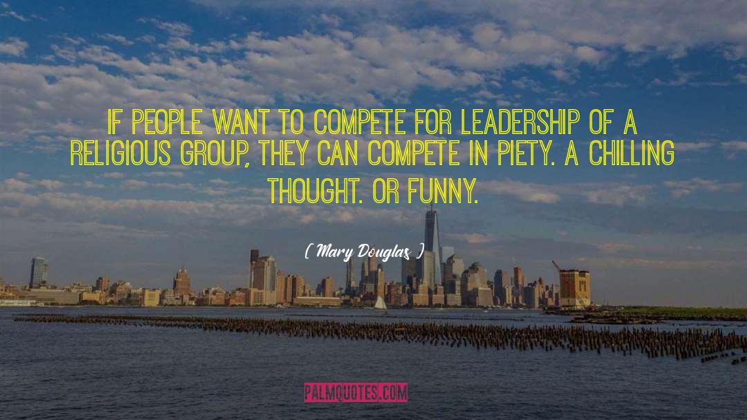 Mary Douglas Quotes: If people want to compete