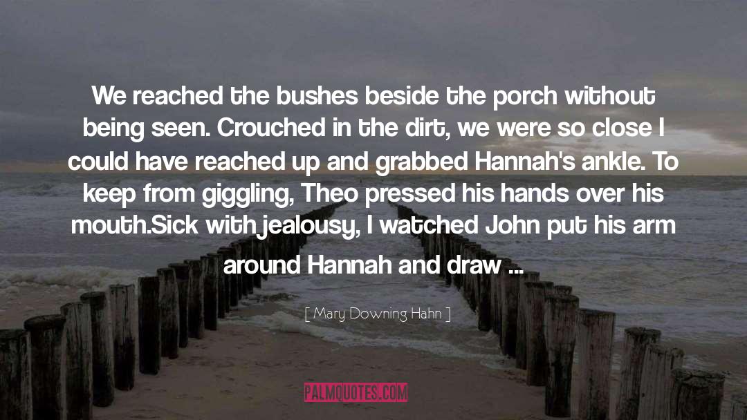 Mary Downing Hahn Quotes: We reached the bushes beside