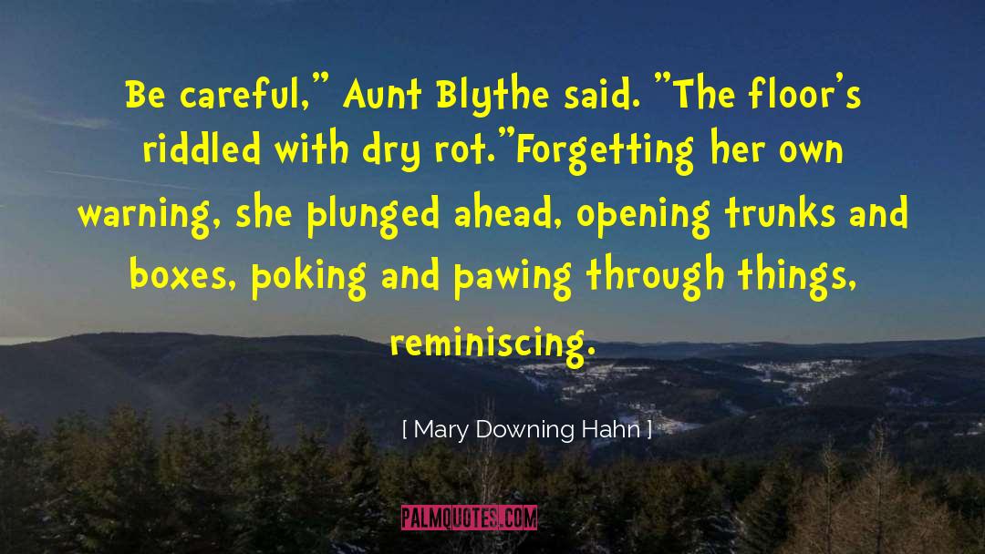 Mary Downing Hahn Quotes: Be careful,