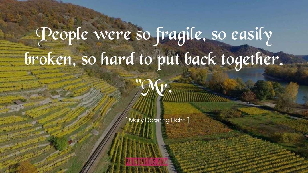 Mary Downing Hahn Quotes: People were so fragile, so