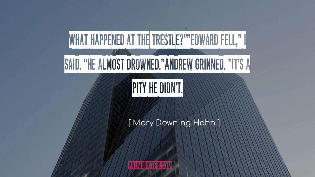 Mary Downing Hahn Quotes: What happened at the trestle?