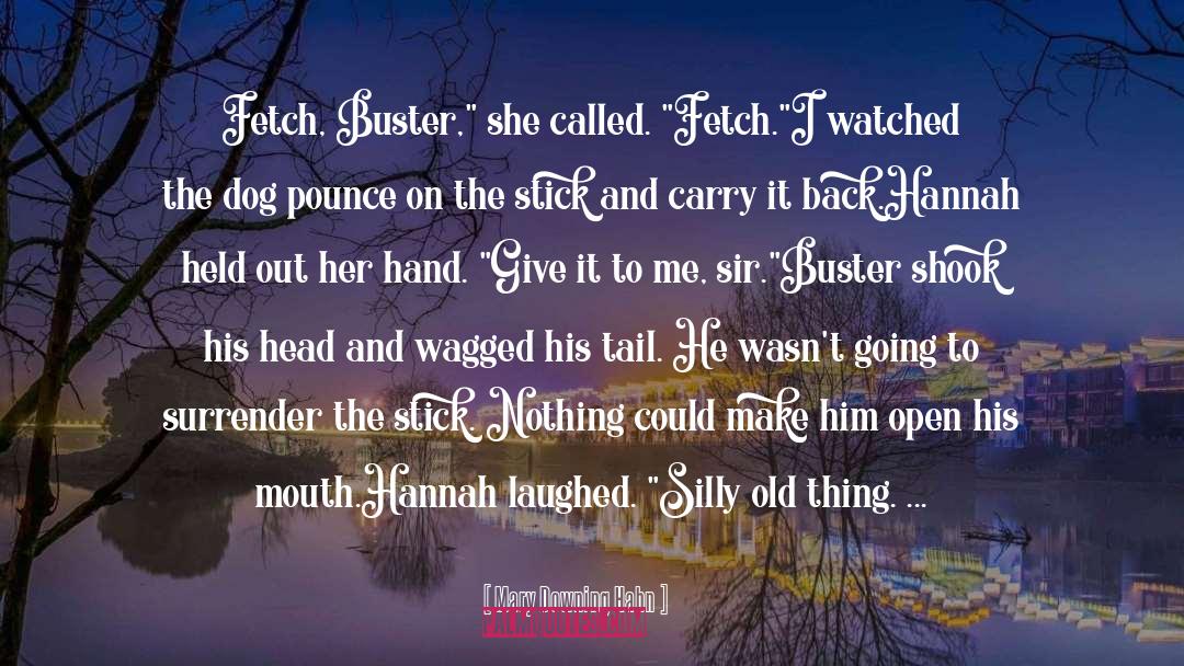 Mary Downing Hahn Quotes: Fetch, Buster,