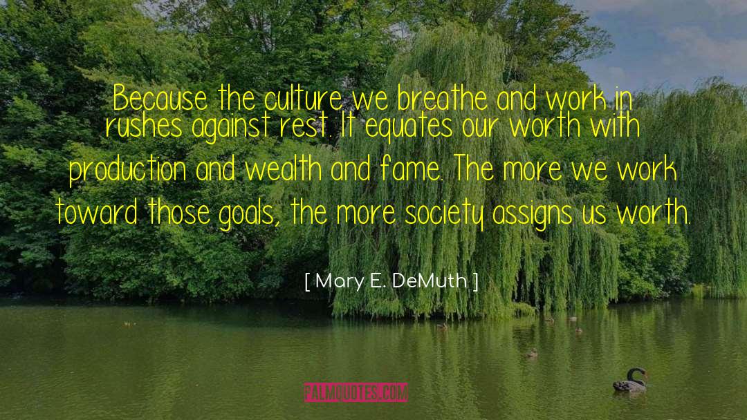 Mary E. DeMuth Quotes: Because the culture we breathe
