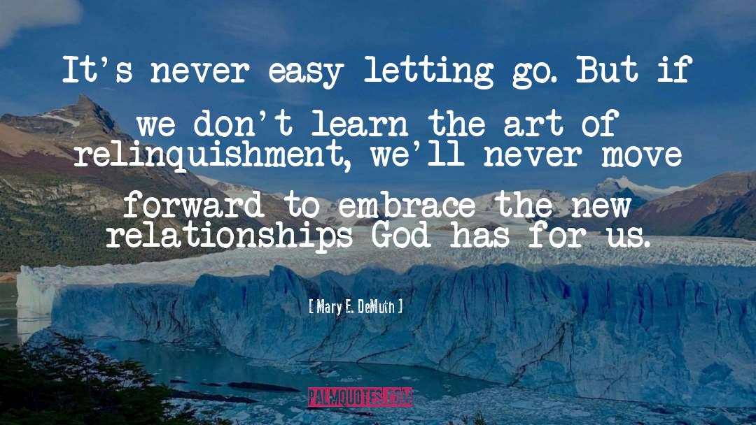 Mary E. DeMuth Quotes: It's never easy letting go.