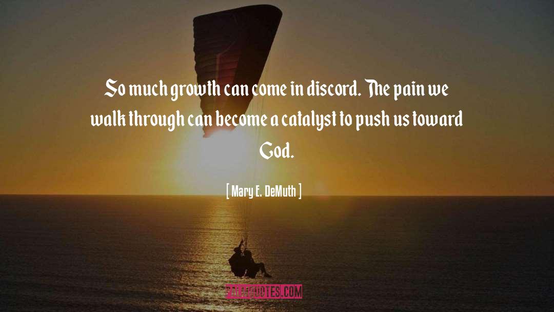 Mary E. DeMuth Quotes: So much growth can come