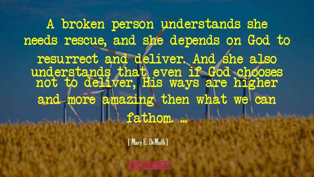 Mary E. DeMuth Quotes: A broken person understands she