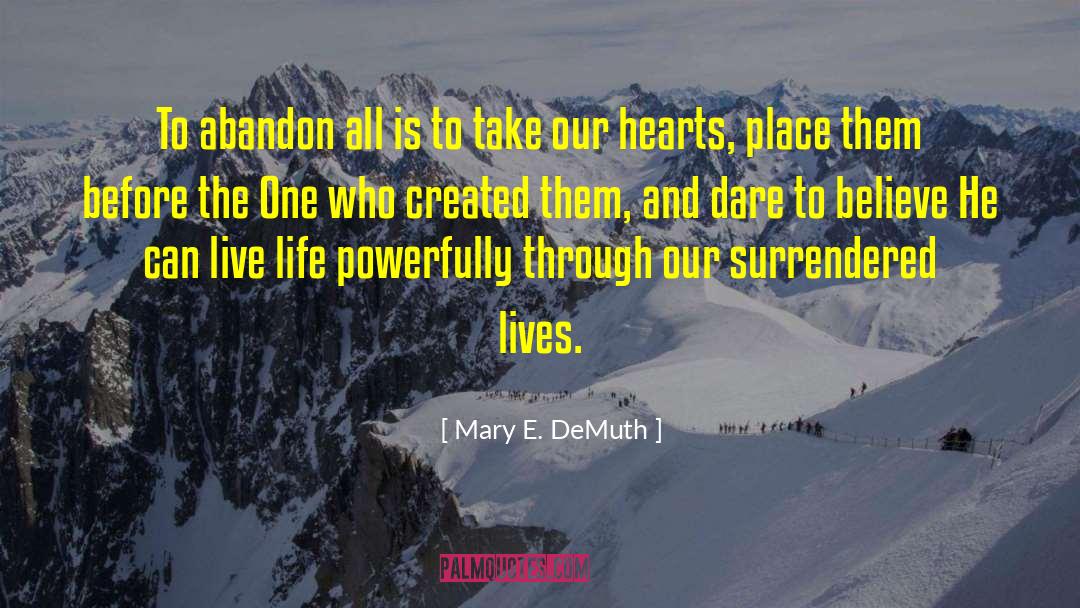 Mary E. DeMuth Quotes: To abandon all is to