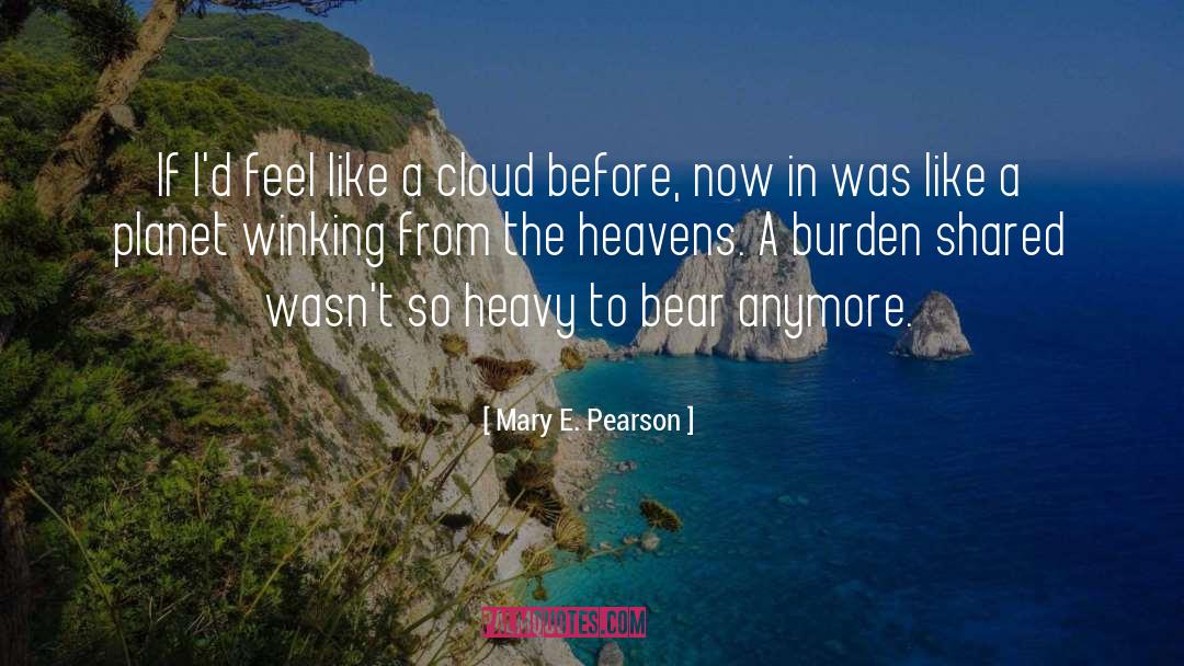 Mary E. Pearson Quotes: If I'd feel like a