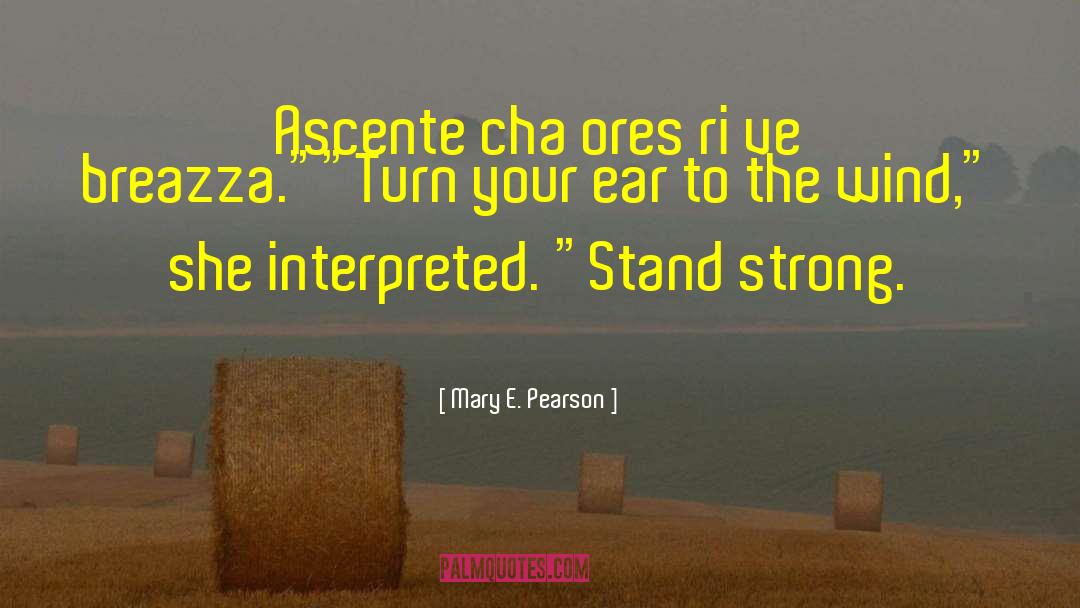 Mary E. Pearson Quotes: Ascente cha ores ri ve