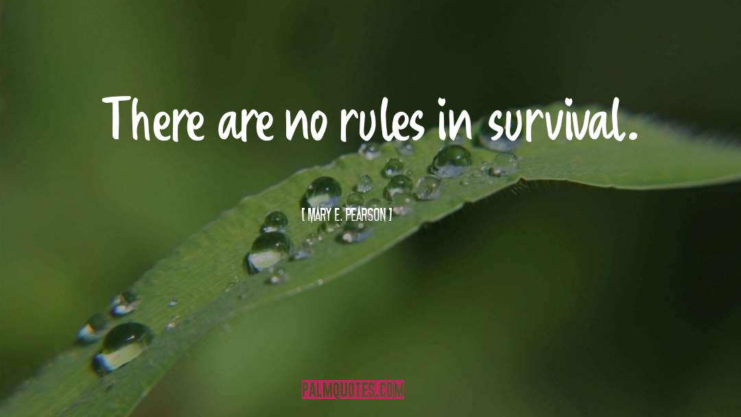 Mary E. Pearson Quotes: There are no rules in