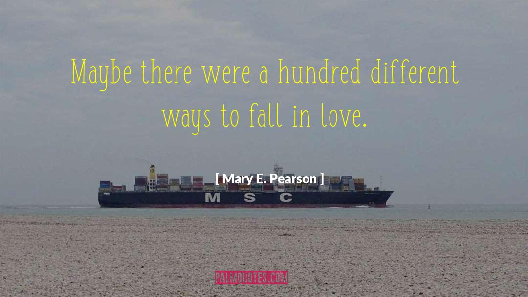 Mary E. Pearson Quotes: Maybe there were a hundred