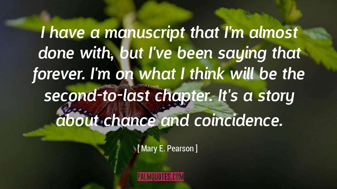 Mary E. Pearson Quotes: I have a manuscript that