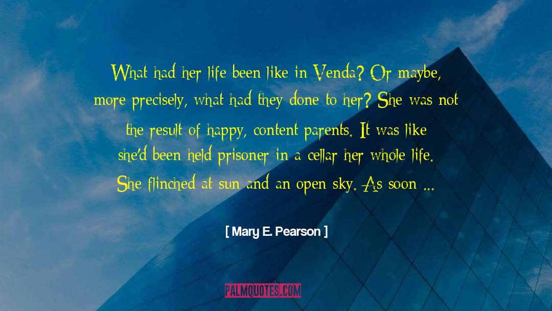 Mary E. Pearson Quotes: What had her life been