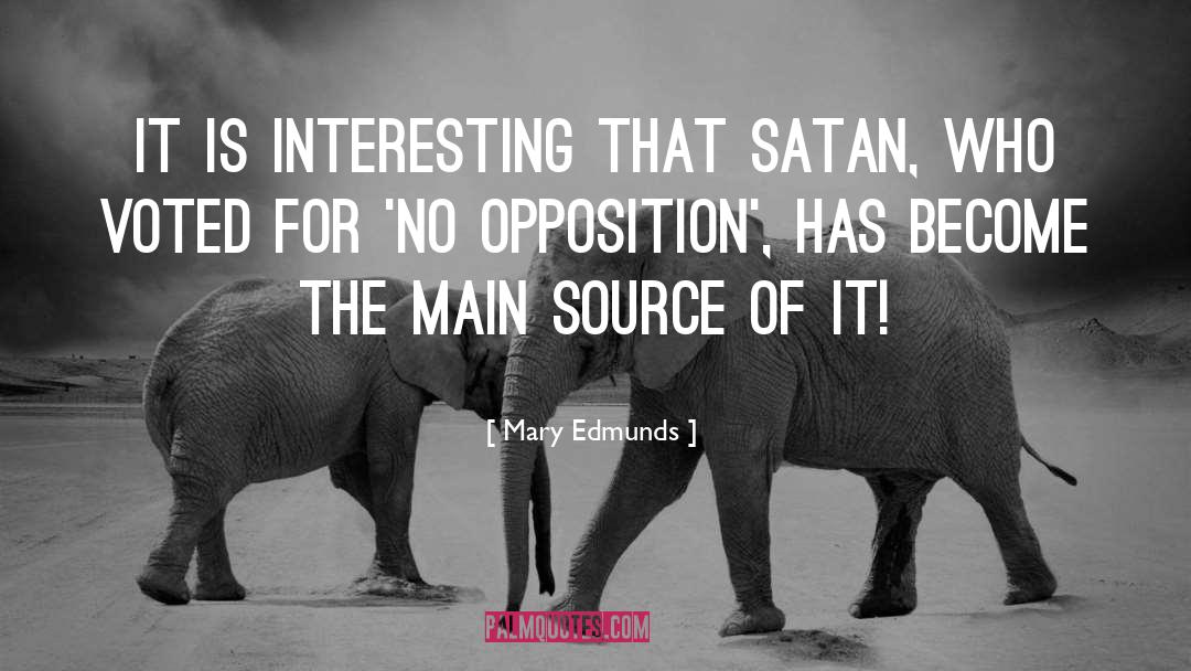 Mary Edmunds Quotes: It is interesting that Satan,