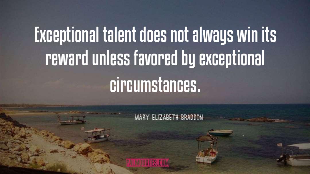 Mary Elizabeth Braddon Quotes: Exceptional talent does not always