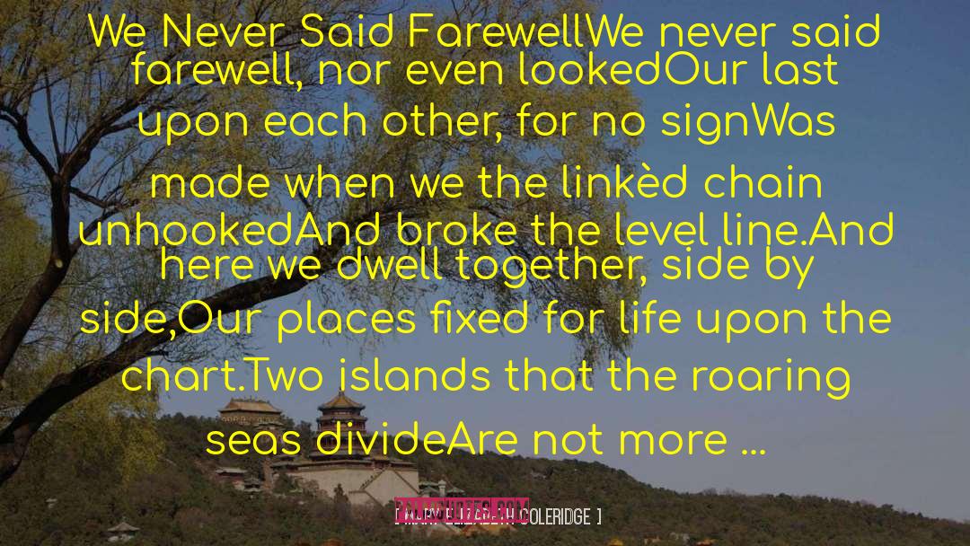 Mary Elizabeth Coleridge Quotes: We Never Said Farewell<br /><br