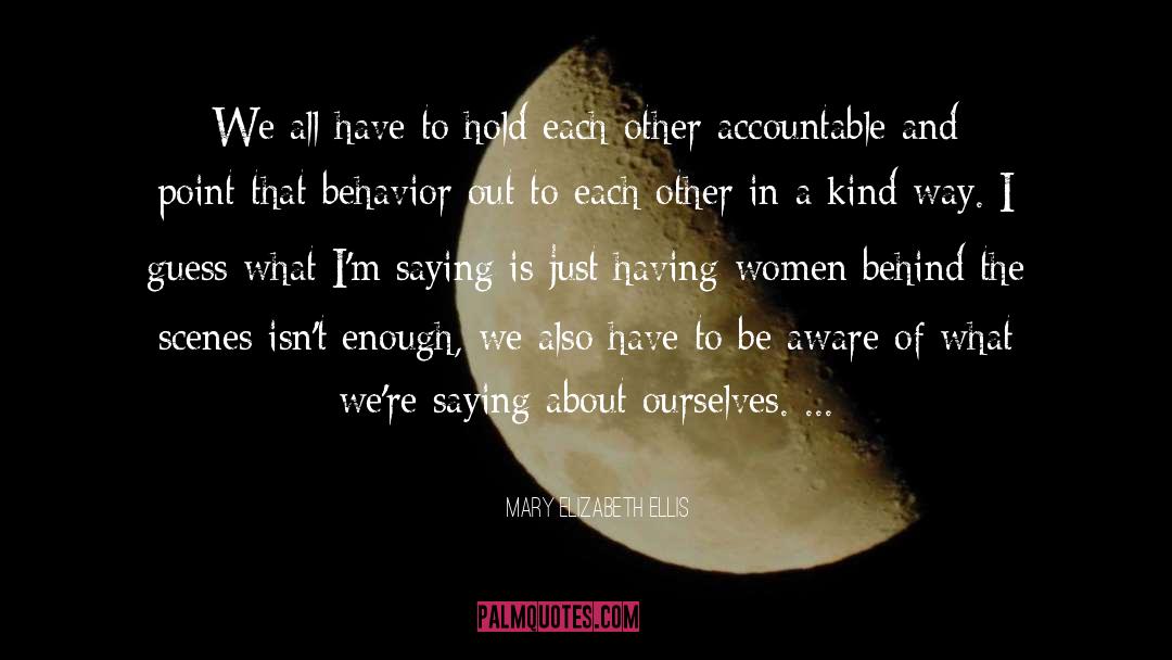 Mary Elizabeth Ellis Quotes: We all have to hold
