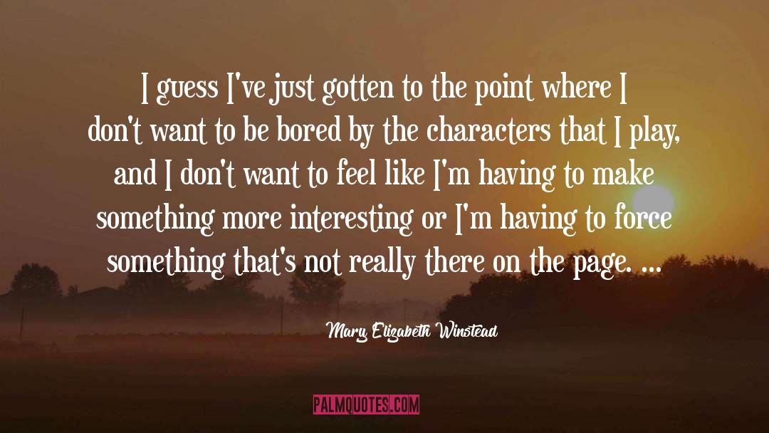 Mary Elizabeth Winstead Quotes: I guess I've just gotten