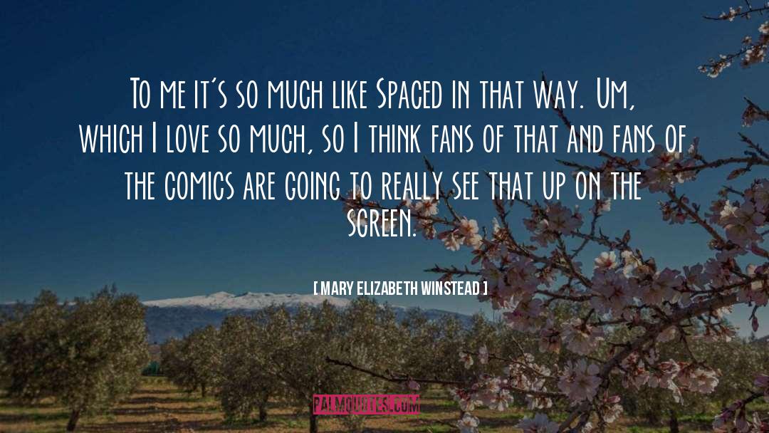 Mary Elizabeth Winstead Quotes: To me it's so much