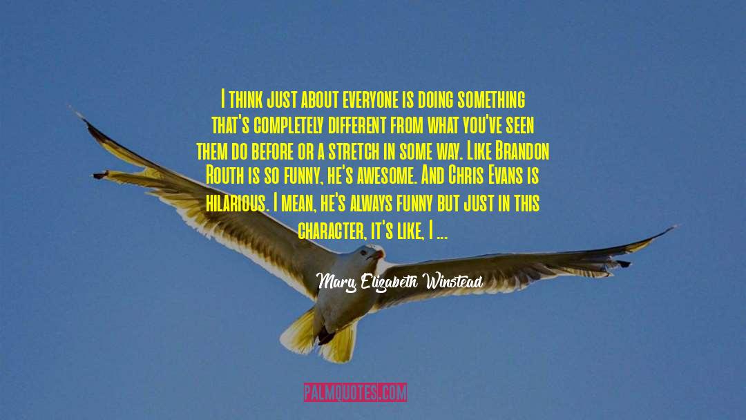 Mary Elizabeth Winstead Quotes: I think just about everyone