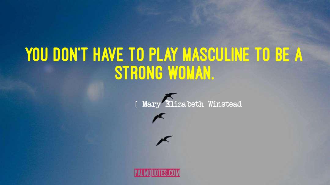 Mary Elizabeth Winstead Quotes: You don't have to play